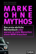 Marke ohne Mythos di Arnd Zschiesche, Oliver Errichiello edito da GABAL Verlag GmbH
