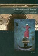 The Phenomenon of "Foreign" in Oriental Art edito da Reichert Verlag