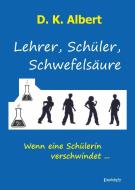 Lehrer, Schüler, Schwefelsäure di D. K. Albert edito da Engelsdorfer Verlag