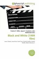 Black And White (1999 Film) edito da Betascript Publishing