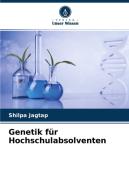 Genetik für Hochschulabsolventen di Shilpa Jagtap edito da Verlag Unser Wissen