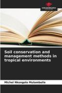 Soil conservation and management methods in tropical environments di Michel Nkongolo Mulambuila edito da Our Knowledge Publishing