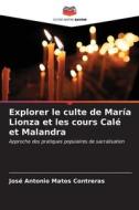 Explorer le culte de María Lionza et les cours Calé et Malandra di José Antonio Matos Contreras edito da Editions Notre Savoir