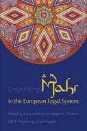 Embedding Mahr In The European Legal System edito da Djofpublishing
