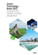 Green Technology Book 2022 di Wipo, Ctcn, Asrt edito da World Intellectual Property Organization (WIPO)