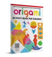 Origami: Step-By-Step Introduction to the Art of Paper-Folding: Level 3: Advanced di Wonder House Books edito da WONDER HOUSE BOOKS