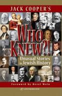 Who Knew?!: Unusual Stories in Jewish History di Jack Cooper, Berel Wein edito da GEFEN BOOKS