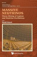 Massive Neutrinos: Flavor Mixing Of Leptons And Neutrino Oscillations di Fritzsch Harald edito da World Scientific