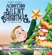A (Not) So Silent Christmas di Jordan Christian Levan edito da Jordan Christian LeVan