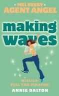 Making Waves (Mel Beeby, Agent Angel, Book 7) di Annie Dalton edito da HARPERCOLLINS 360
