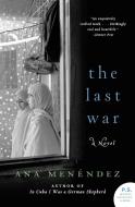 Last War, The di Ana Menendez edito da Harper Perennial