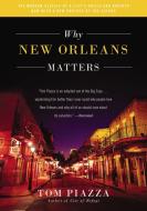 Why New Orleans Matters di Tom Piazza edito da PERENNIAL