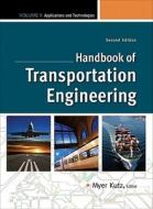 Handbook of Transportation Engineering, Volume II: Applications and Technologies di Myer Kutz edito da MCGRAW HILL BOOK CO
