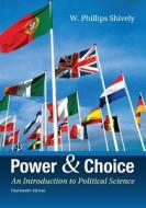 Power & Choice: An Introduction to Political Science di W. Phillips Shively edito da McGraw-Hill Education - Europe