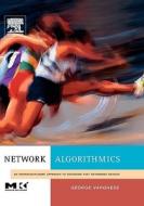 Network Algorithmics: An Interdisciplinary Approach to Designing Fast Networked Devices di George Varghese edito da MORGAN KAUFMANN PUBL INC