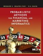 Probabilistic Methods for Financial and Marketing Informatics di Richard E. Neapolitan, Xia Jiang edito da MORGAN KAUFMANN PUBL INC
