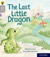 Oxford Reading Tree Story Sparks: Oxford Level 1: The Last Little Dragon di Mike Brownlow edito da Oxford University Press
