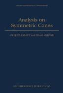 Analysis on Symmetric Cones di Jacques Faraut, Adam Koranyi, Adam Kor?nyi edito da OXFORD UNIV PR