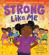 Strong Like Me di Kelechi Okafor edito da Penguin Books Ltd (UK)