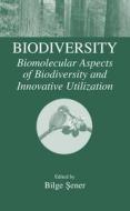 Biodiversity: Biomolecular Aspects of Biodiversity and Innovative Utilization di Bilge Sener, Iupac International Conference on Biodiv edito da Kluwer Academic Publishers