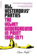 All Yesterdays' Parties: The Velvet Underground in Print, 1966-1971 di Clinton Heylin edito da DA CAPO PR INC