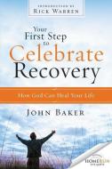Your First Step to Celebrate Recovery di John Baker edito da Zondervan