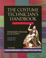 The Costume Technician's Handbook: Third Edition di Elizabeth Covey, Rosemary Ingham edito da HEINEMANN EDUC BOOKS