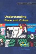 Understanding Race and Crime di Colin Webster edito da OPEN UNIV PR