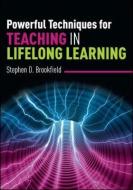 Powerful Techniques for Teaching in Lifelong Learning di Stephen Brookfield edito da McGraw-Hill Education