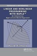 Linear And Nonlinear Programming With Maple di Paul E. Fishback edito da Taylor & Francis Ltd