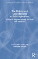 The Unintended Consequences Of Interregionalism di Elisa Lopez-Lucia, Frank Mattheis edito da Taylor & Francis Ltd