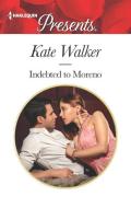 Indebted to Moreno di Kate Walker edito da HARLEQUIN SALES CORP