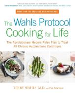 The Wahls Protocol Cooking For Life di Terry Wahls, Eve Adamson edito da Penguin Putnam Inc