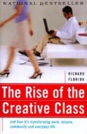 The Rise Of The Creative Class di Richard Florida edito da The Perseus Books Group