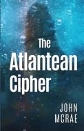 The Atlantean Cipher di John Mcrae edito da John McRae