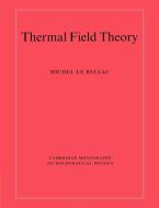 Thermal Field Theory di Michel Le Bellac, Le Bellac Michel edito da Cambridge University Press