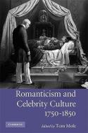 Romanticism and Celebrity Culture, 1750¿1850 di Tom Mole edito da Cambridge University Press