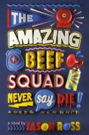 The Amazing Beef Squad: Never Say Die! di Jason Ross edito da YEARLING