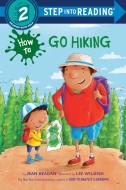 How to Go Hiking di Jean Reagan edito da RANDOM HOUSE