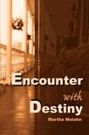 Encounter with Destiny di Martha Melahn edito da iUniverse
