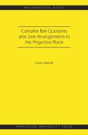 Complex Ball Quotients and Line Arrangements in the Projective Plane (MN-51) di Paula Tretkoff edito da Princeton University Press
