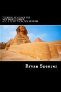 The Final Stages of the New World Order And Rise of the Black Messiah: The Bible of 2016 di Bryan Spencer edito da LIGHTNING SOURCE INC