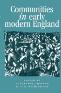 Communities in Early Modern England di Alexandra Shepard edito da Manchester University Press