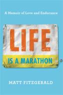 Life Is a Marathon di Matt Fitzgerald edito da INGRAM PUBLISHER SERVICES US