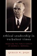 Ethical Leadership in Turbulent Times di Gerald Pops, Pops edito da Lexington Books