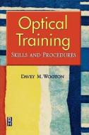Optical Training: Skills and Procedures di Davey M. Wooton edito da BUTTERWORTH HEINEMANN