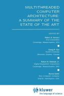 Multithreaded Computer Architecture: A Summary of the State of the ART di Robert A. Iannucci edito da Springer US
