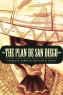 The Plan de San Diego di Charles H. Harris, Louis R. Sadler edito da UNP - Nebraska Paperback