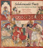 Scheherazade's Feasts di Habeeb Salloum, Leila Salloum Elias, Muna Salloum edito da University of Pennsylvania Press, Inc.