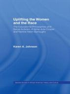 Uplifting the Women and the Race di Karen Johnson edito da Taylor & Francis Inc